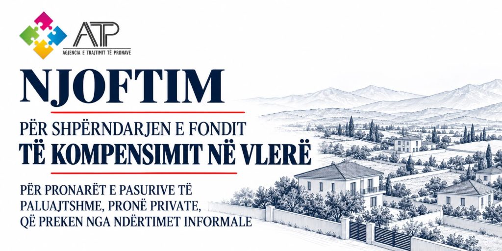 NJ O F T I M PËR SHPËRNDARJEN E FONDIT TË KOMPENSIMIT NË VLERË PËR PRONARËT E PASURIVE TË PALUAJTSHME, PRONË PRIVATE, QË PREKEN NGA NDËRTIMET INFORMALE